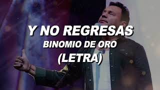 Y NO REGRESAS  Binomio de Oro Jean Carlos Centeno Letra [upl. by Debora]