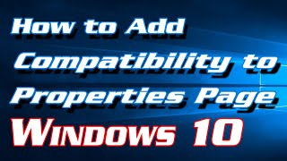 How to Add Compatibility to Properties Page in Windows 10  Definite Solutions [upl. by Chloras]