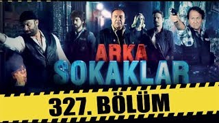 ARKA SOKAKLAR 327 BÖLÜM  FULL HD [upl. by Carnahan]