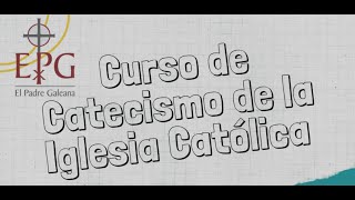 CURSO CATECISMO DE LA IGLESIA CATÓLICA 1 [upl. by Yttiy963]