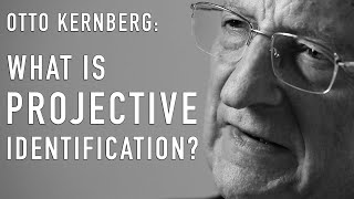 What Is Projective Identification  OTTO KERNBERG [upl. by Lawlor303]