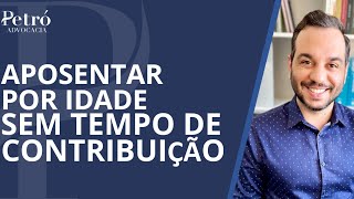 POSSO APOSENTAR POR IDADE MESMO NÃO TENDO 15 ANOS DE CONTRIBUIÇÃO [upl. by Sonahpets192]