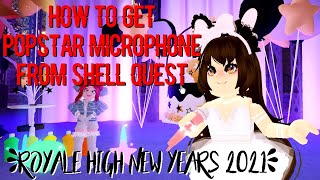 How To Get FREE Popstar Microphone From Shell Quest in Roblox Royale High New Years Update 2021 [upl. by Justen]