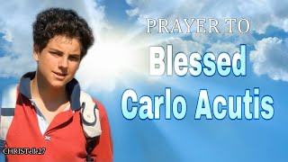 Prayer to Blessed Carlo Acutis [upl. by Rori]