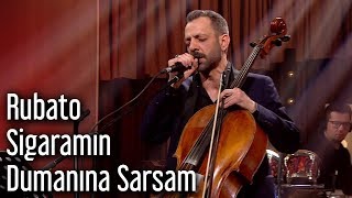 Rubato  Sigaramın Dumanına Sarsam [upl. by Perrin497]