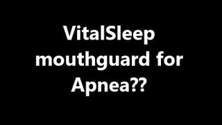 Does the Vitalsleep Mouthguard Work for Apnea [upl. by Aiken379]