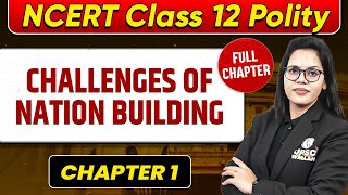 Challenges of Nation Building FULL CHAPTER  Class 12 Polity Chapter 1 [upl. by Haeckel]