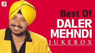 Best of Daler Mehndi  Audio Jukebox [upl. by Aramoix]