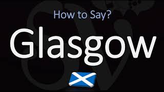 How to Pronounce Glasgow Scotland [upl. by Graeme]