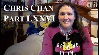 Chris Chan A Comprehensive History  Part 76 [upl. by Cartwright]